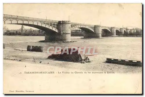 Cartes postales Tarascon Beaucaire Le Viaduc du Chemin de 1er traversant le Rhone