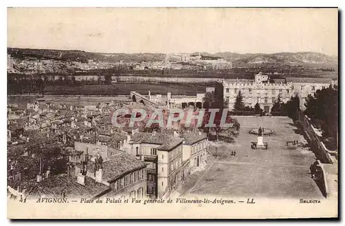 Ansichtskarte AK Avignon (Vaucluse) Place du Palais et Vue generale de Villeneuve les Avignon