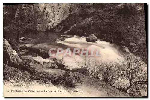 Cartes postales Fontaine de Vaucluse la source haute a sa naissance