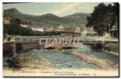 Ansichtskarte AK La Bourboule Passerelle du Casino sur la Dordogne et le Grand Etablissement des Thermes