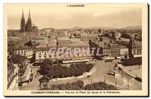 Cartes postales L'Auvergne Clermont Ferrand Vue sur la Place de Jaude et la Cathedrale