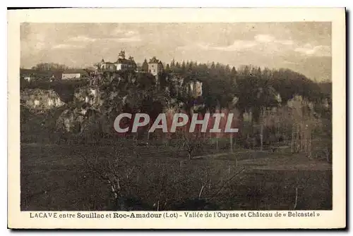 Cartes postales Lacave entre Souillac et Roc Amadour Lot Vallee de l'Ouysse et Chateu de Belcastel