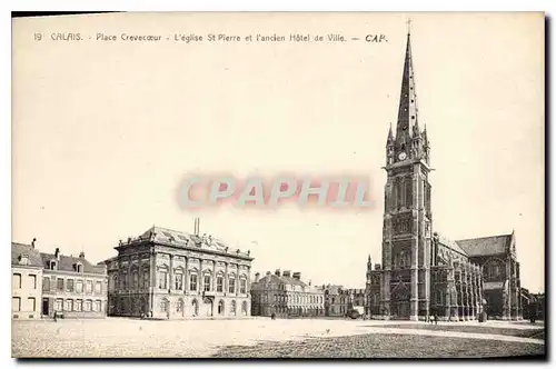 Cartes postales Calais Place Crevecoeur L'Eglise St Pierre et l'ancien Hotel de Ville