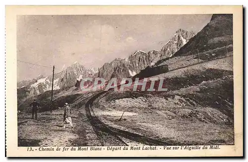 Ansichtskarte AK Chemin de fer du Mont Blanc Depart du Mont Lachat Vue sur l'Aiguille du Midi Train