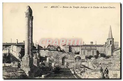 Cartes postales Arles Ruines du Temple Antique et le Clocher de Saint Charles