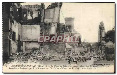 Cartes postales Guerre Europeenne 1914 1915 Le Crime de Reims Maison Niles Rue St Andre incendie et bombardee pa