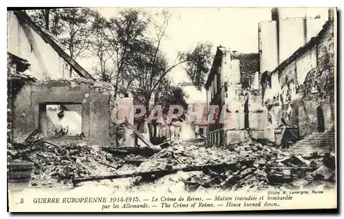 Cartes postales Guerre Europeenne 1914 1915 Le Crime de Reims Maison incendie et bombardee par les Allemands