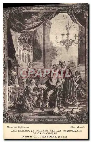 Cartes postales Musee des Tapisseries Don Quichotte Desarme par les Demoiselles de la Ducheese d'apres C J Natoi