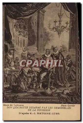 Cartes postales Musee des Tapisseries Don Quichotte Desarme par les Demoiselles de la Duchesse d'apres C J Natoi