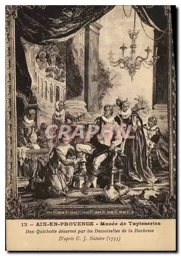 Cartes postales Aix en Provence Musee de Tapisseries Don Quichotte desarme par les Demoiselles dela Duchesse d'a