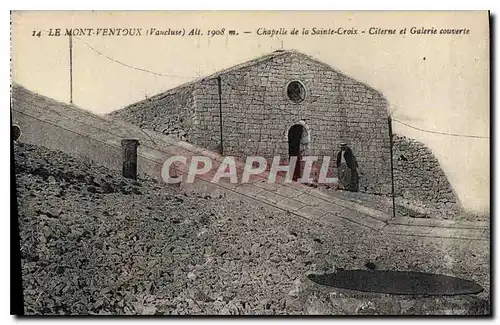 Cartes postales Le Mont Ventoux (Vaucluse) alt 1908 m Chapelle de la Sainte Croix Citerne et Galerie couverte