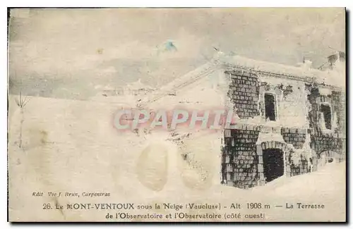Cartes postales Le Mont Ventoux sous la neige (Vaucluse) alt 1908 m La Terrasse de l'Observatoie et l'Observatoi