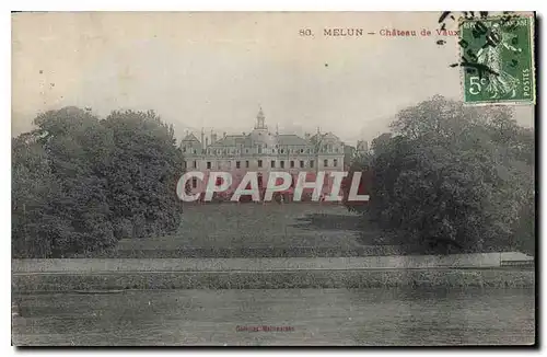 Cartes postales Melun Chateau Vaux le Penil