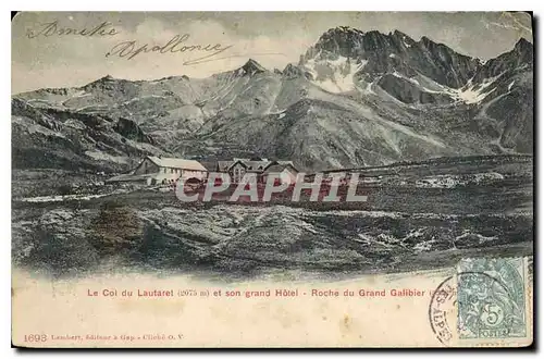 Cartes postales le Col du Lautaret (2075 m) et son grand Hotel Roche du Grand Galibier