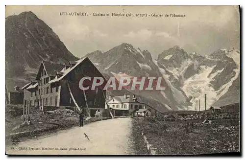 Ansichtskarte AK Le Lautaret Chalet et Hospice (alt 2075 m) Glacier de l'Homme