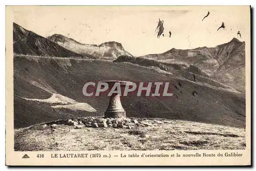 Cartes postales le Lautaret (2075 m) La table d'orientation et la nouvelle Route du Galibier