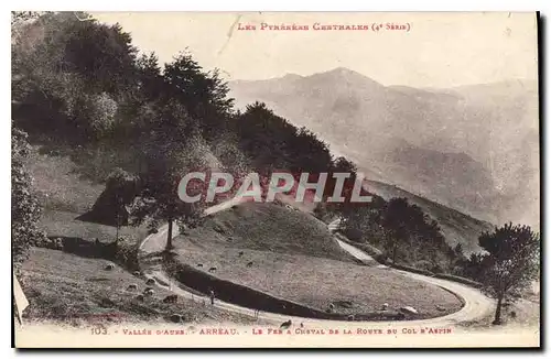 Cartes postales Les Pyrenees Centrales Vallee d'Aure Arreau le Fer a Cheval de la Route du col d'Asoin