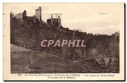 Cartes postales Le Limousin Pittoresque Environs de Limoges Les ruines de Chalusset et le Pont sur la Briance