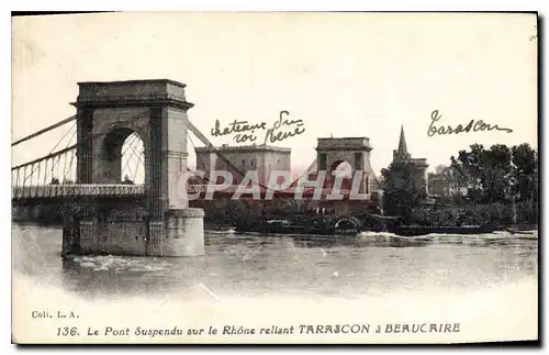 Cartes postales Le Pont Suspendu sur le Rhone reliant Tarascon a Beaucaire