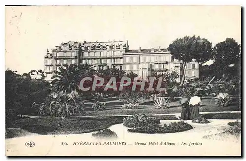 Cartes postales Hyeres les Palmiers Grand Hotel d'Albion Les Jardins