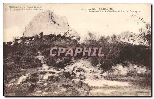 Cartes postales La Sainte Baume Fontaine de la Glaciere et Pic de Bretagne