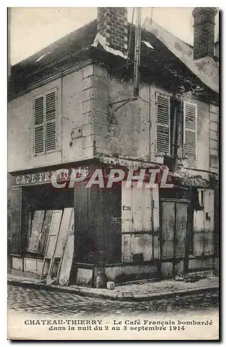 Cartes postales Chateau Thierry Le Cafe Francais bombarde dans la nuit du 2 au 3 Septembre 1914