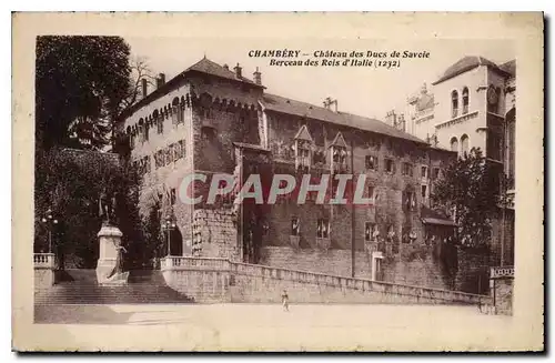 Cartes postales Chambery Chateau des Ducs de Savoie Berceau des Rois d'Italie