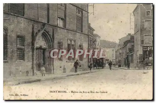 Cartes postales Saint Mihiel Maison du Roy et Rue des Carmes