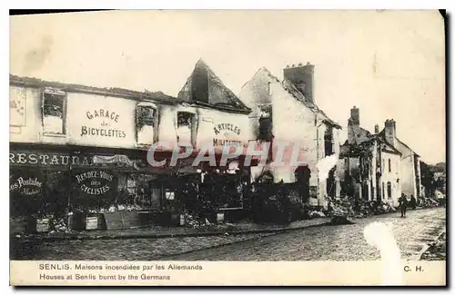 Cartes postales Senlis Maisons incendiees par les Allemands Houses et Senlise burnt by the Germans