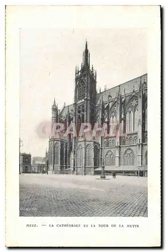 Ansichtskarte AK Metz La Cathedrale et la Tour de la Mutte
