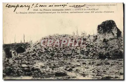 Ansichtskarte AK La France reconquise 1917 Coucy le Chateau le Donjon detruit Completement par les Boches aneauti