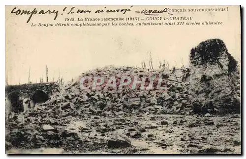 Cartes postales La France reconquise 1917 Coucy le Chateau le Donjon detruit Completement par les Boches aneauti