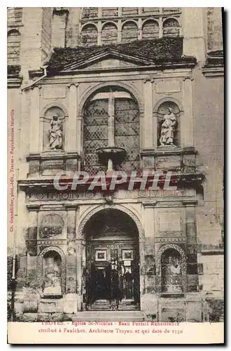 Ansichtskarte AK Troyes Eglise St Nicolas Beau Portail Renaissance attribue a Faulchot Architecte Troyen et qui d