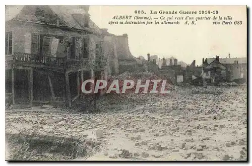 Cartes postales La Grande Guerre 1914 15 Albert Somme ce Qui d'un Quartier de la Ville apres sa destruction par