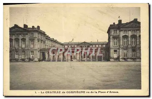 Cartes postales Le Chateau de Compiegne vu de la Place d'Armes