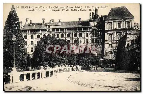 Cartes postales Blois L et C le Chateau Mon Hist Aile Francois Ier Construite par Francois Ier de 1516 1525