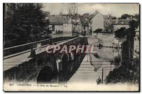 Cartes postales Chartres le Pont du Massacre