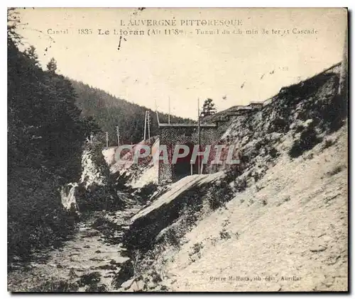 Ansichtskarte AK L'Auvergne Pittoresque Le Lioran Tunnel du Chemin de fer et Cascade