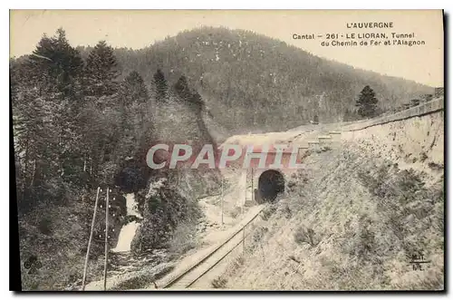 Cartes postales L'Auvergne Cantal Le Lioran Tunnel du Chemin de fer et l'Alagnon