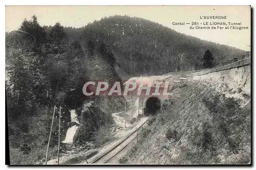 Ansichtskarte AK L'Auvergne Cantal Le Lioran Tunnel du Chemin de fer et l'Alagnon