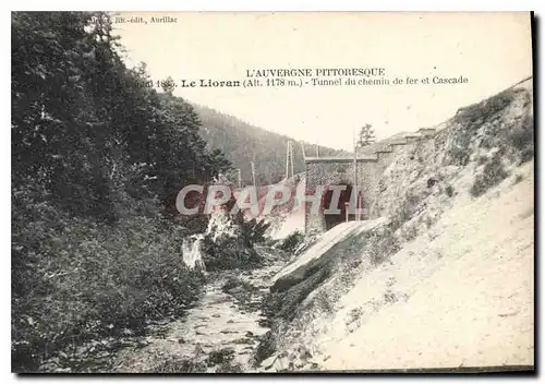 Cartes postales L'Auvergne Pittoresque Cantal Le Lioran Tunnel du chemin de fer et Cascade