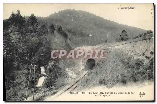 Ansichtskarte AK L'Auvergne Cantal Le Lioran Tunnel du Chemin de fer et l'Alagnon