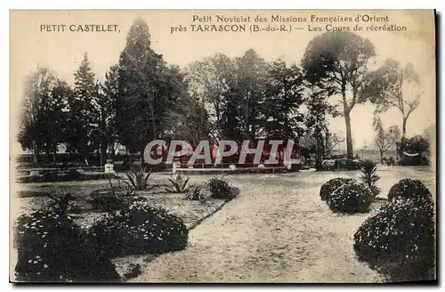 Cartes postales Petit Noviciat des Missions Francaises d'Orient Petit Castelet pres Tarascon B du R Les Cours de