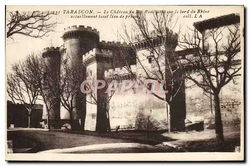 Cartes postales Tarascon le Chateau du Roi Rene situe sur le Bord du Rhone actuellement tient lieu de prison