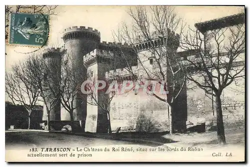 Cartes postales Tarascon le Chateau du Roi Rene situe sur les Bords du Rhone actuellement sert de prison