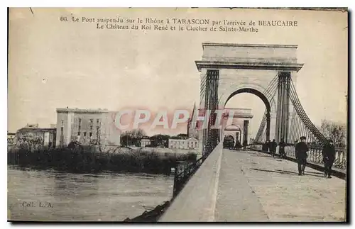 Ansichtskarte AK Le Pont suspendu sur le Rhone sur le Rhone a Tarascon par l'arrivee de Beaucaire le Chateau du R