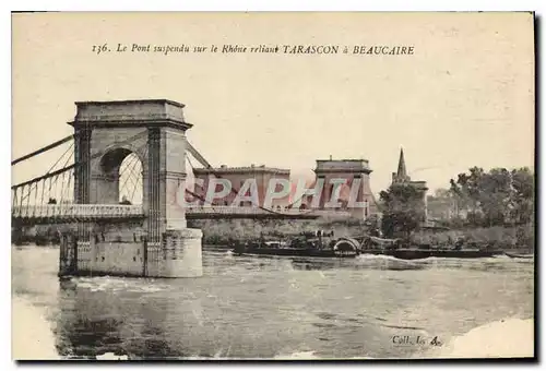 Ansichtskarte AK Le Pont suspendu sur le Rhone reliant Tarascon a Beaucaire