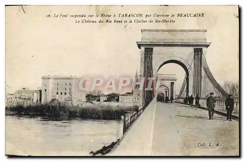 Cartes postales Le Pont suspendu sur le Rhone a Tarascon par l'arrivee de Beaucaire le Chateau du Roi Rene et le