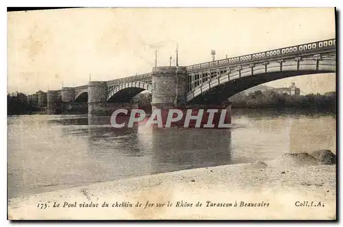 Ansichtskarte AK Le Pont Viaduc du chemin de Fer sur le Rhone de Tarascon a Beaucaire