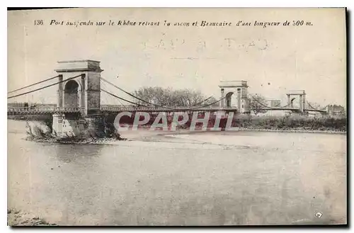 Ansichtskarte AK Le Pont supendu sur le Rhone reliant Tarascon a Beaucaire